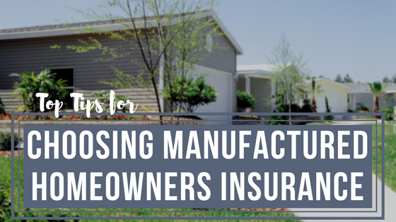 Top Tips For Choosing Manufactured Homeowners Insurance   Manufactured Homeowners Insurance 